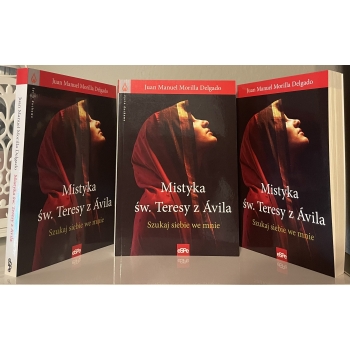 Mistyka św. Teresy z Ávila. Szukaj siebie we mnie - Juan Manuel Morilla Delgado
